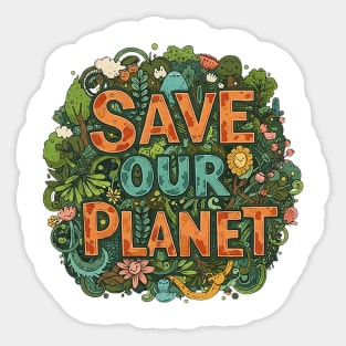 SAVE OUR PLANET Sticker